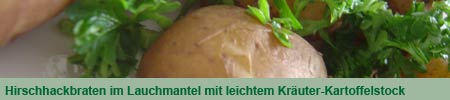 Hirschhackbraten im Lauchmantel mit leichtem Kräuter-Kartoffelstock